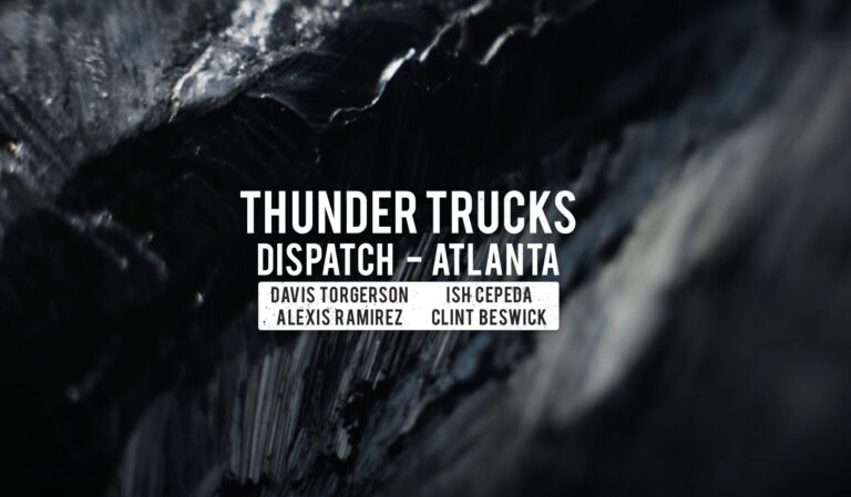 Thunder Trucks “Dispatch – Atlanta” 2019